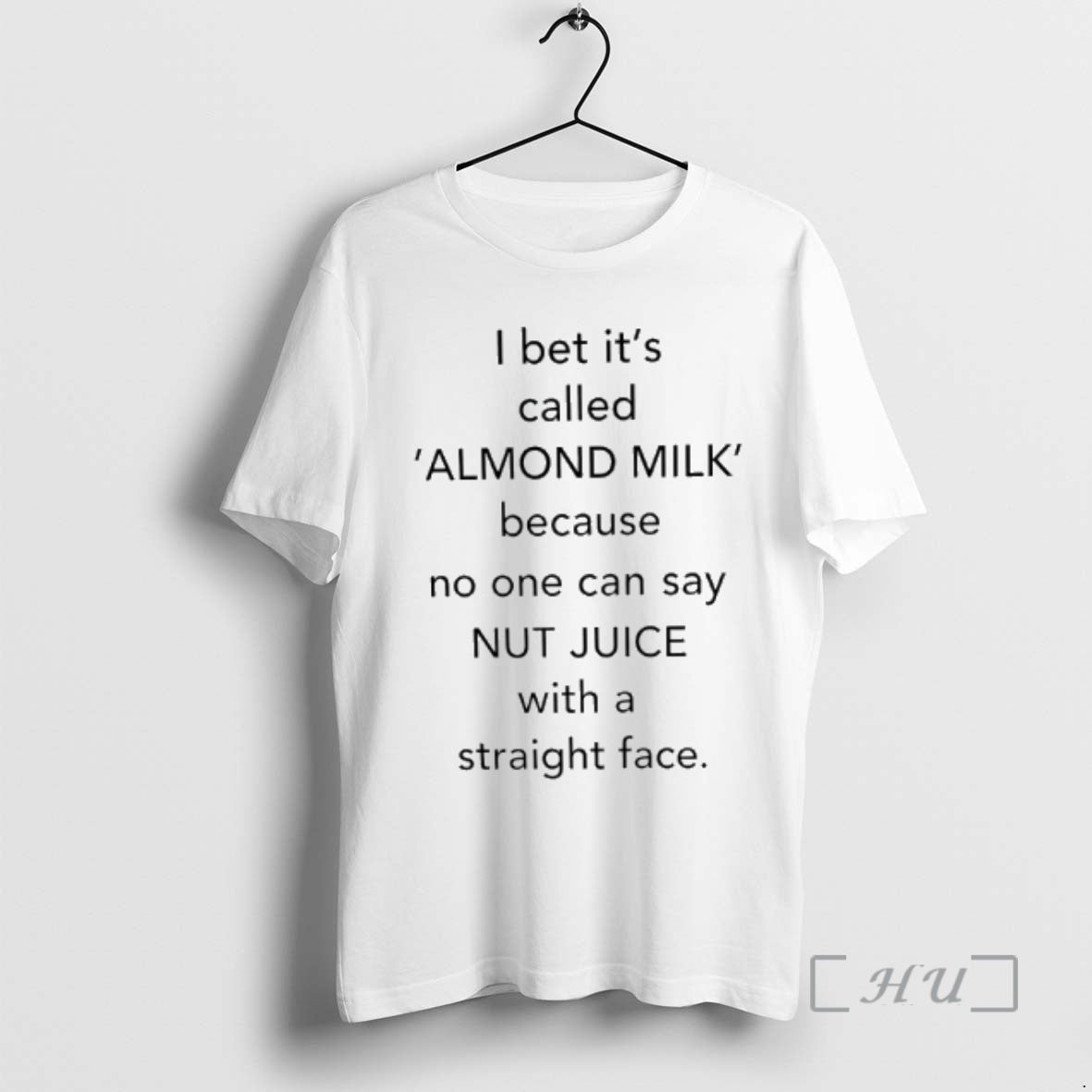 I Bet Called Almond Milk Because No One Can Say Nut Juice Straight Face T-Shirts, Hoodie, Sweatshirt - T-Shirt, Sweatshirt, Hoodie