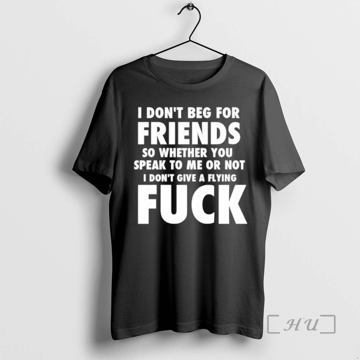 Officials I Dont Beg Friends So Whether You Speak Me T-Shirts, Hoodie, Sweatshirt - T-Shirt, Sweatshirt, Hoodie