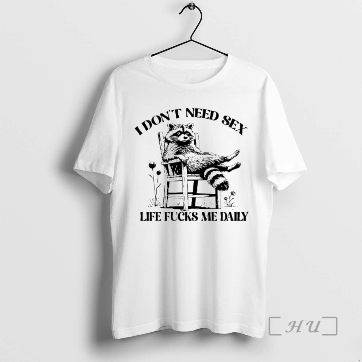 Officials I Dont Need Sex Life Fucks Me Daily Racoon T-Shirts, Hoodie, Sweatshirt - T-Shirt, Sweatshirt, Hoodie