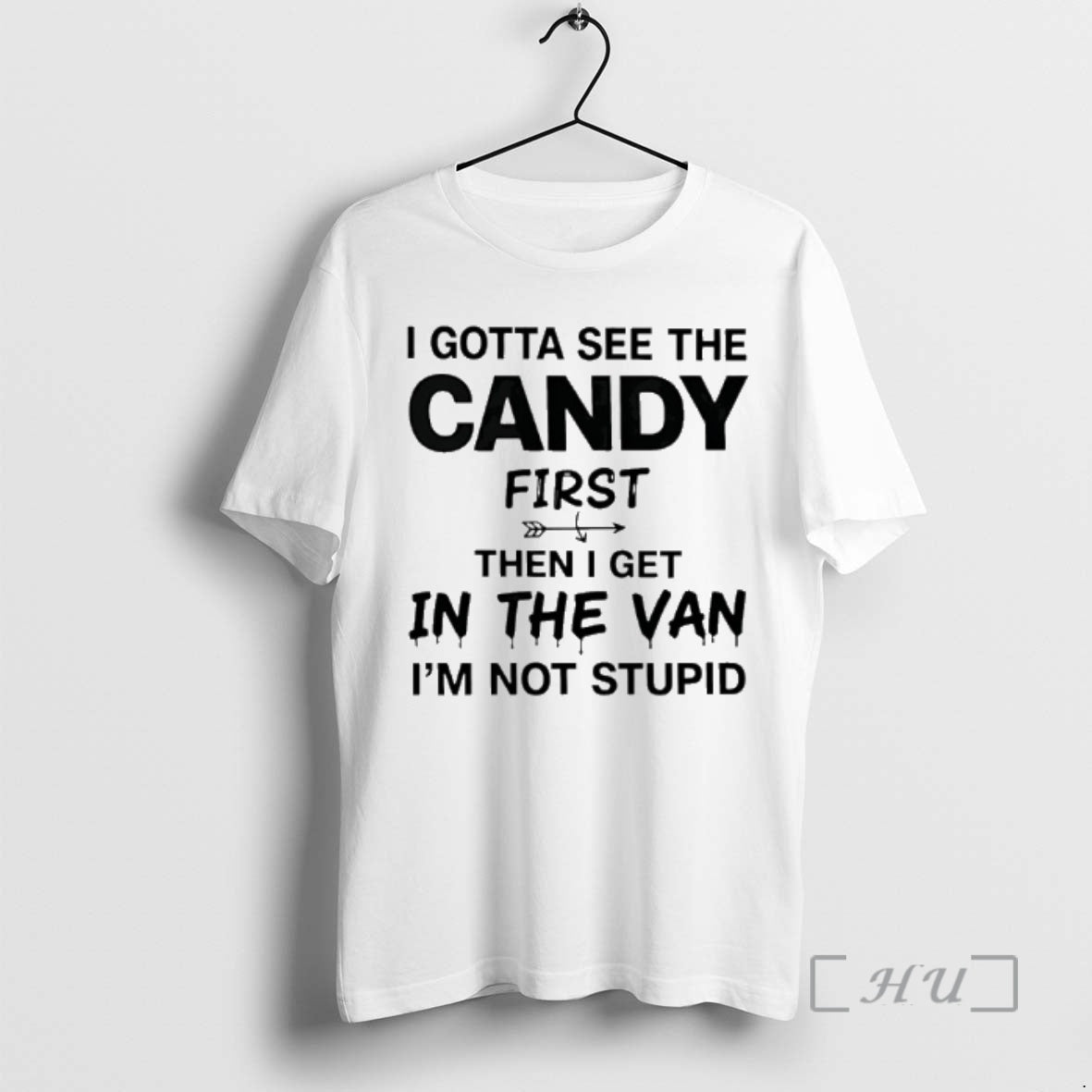 Officials I Gotta See Candy First Then I Get Van Im Not T-Shirts, Hoodie, Sweatshirt - T-Shirt, Sweatshirt, Hoodie