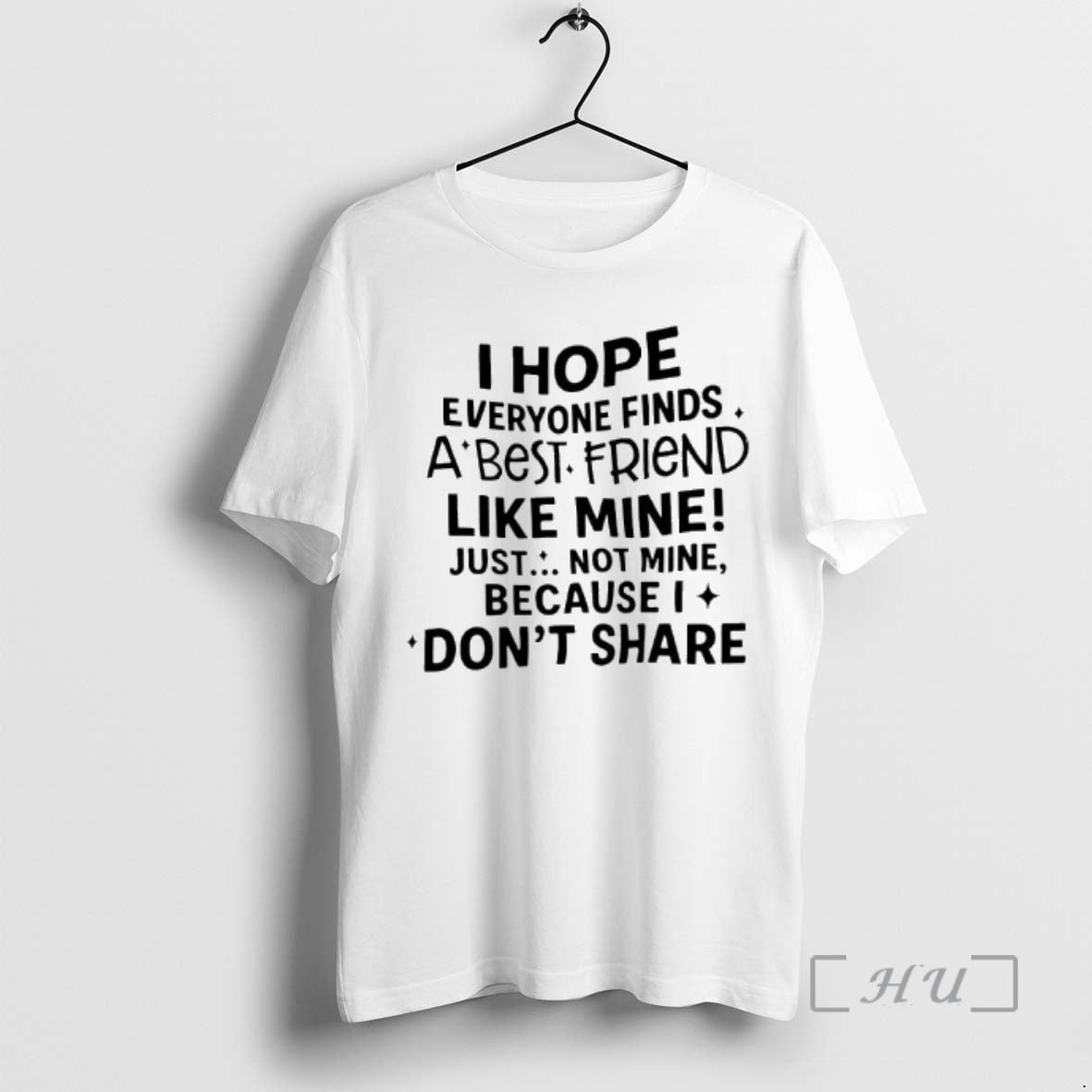 Officials I Hope Everyone Finds Best Friend Like Mine Just Not Mine Because T-Shirts, Hoodie, Sweatshirt - T-Shirt, Sweatshirt, Hoodie