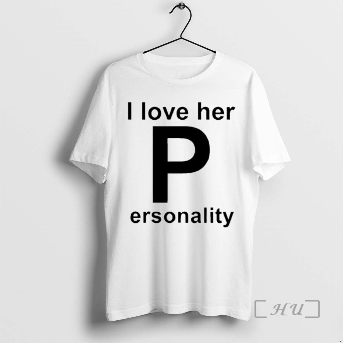 I Love Her Personality T-Shirts, Hoodie, Sweatshirt - T-Shirt, Sweatshirt, Hoodie