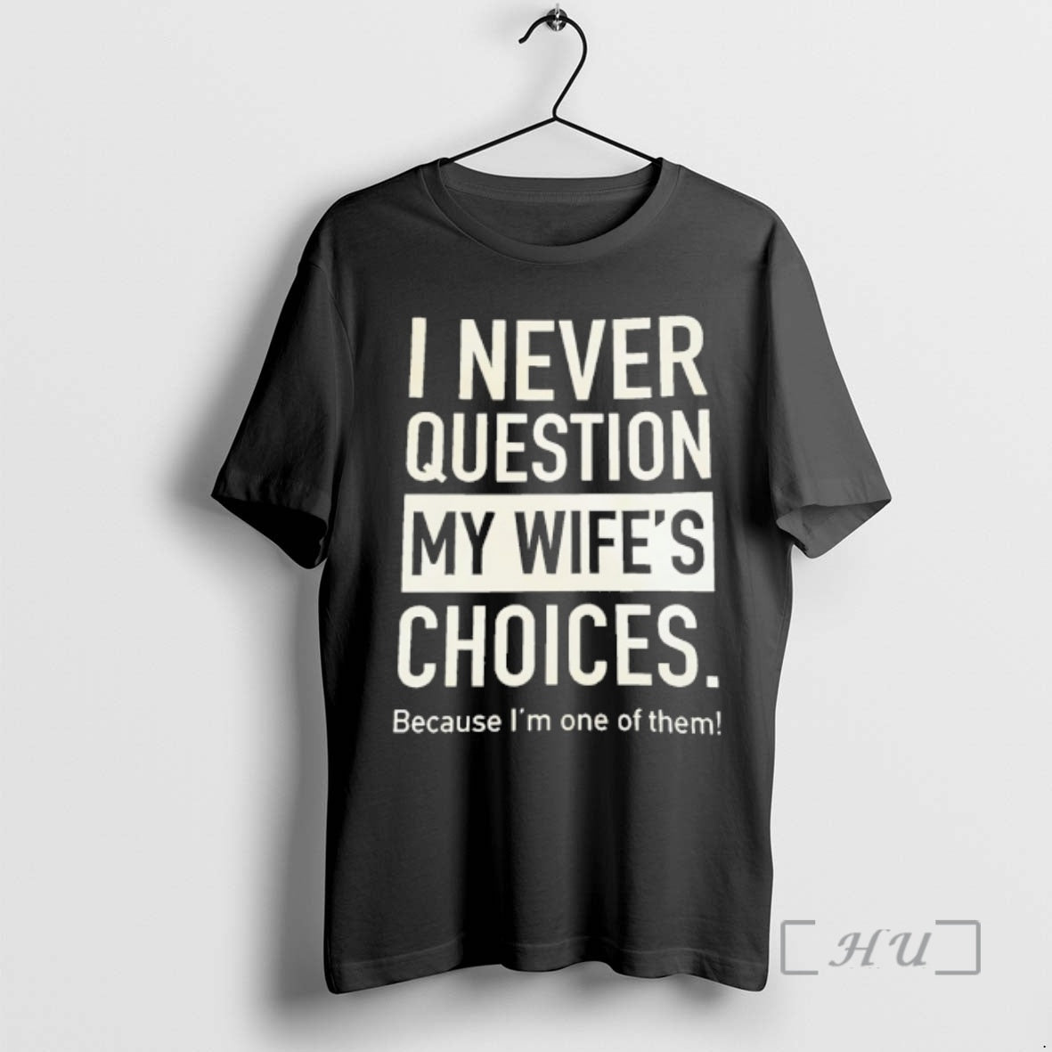 Officials I Never Question My Wifes Choices Because Im One Them T-Shirts, Hoodie, Sweatshirt - T-Shirt, Sweatshirt, Hoodie