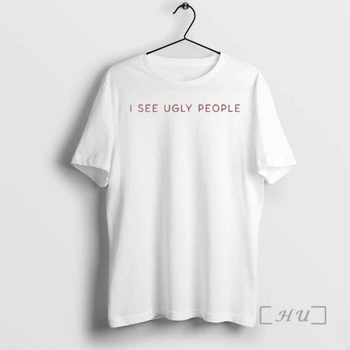I See Ugly People T-Shirts, Hoodie, Sweatshirt - T-Shirt, Sweatshirt, Hoodie