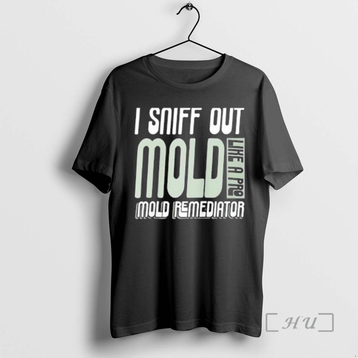 Officials I Sniff Out Mold Like Pro Mold Remediator T-Shirts, Hoodie, Sweatshirt - T-Shirt, Sweatshirt, Hoodie