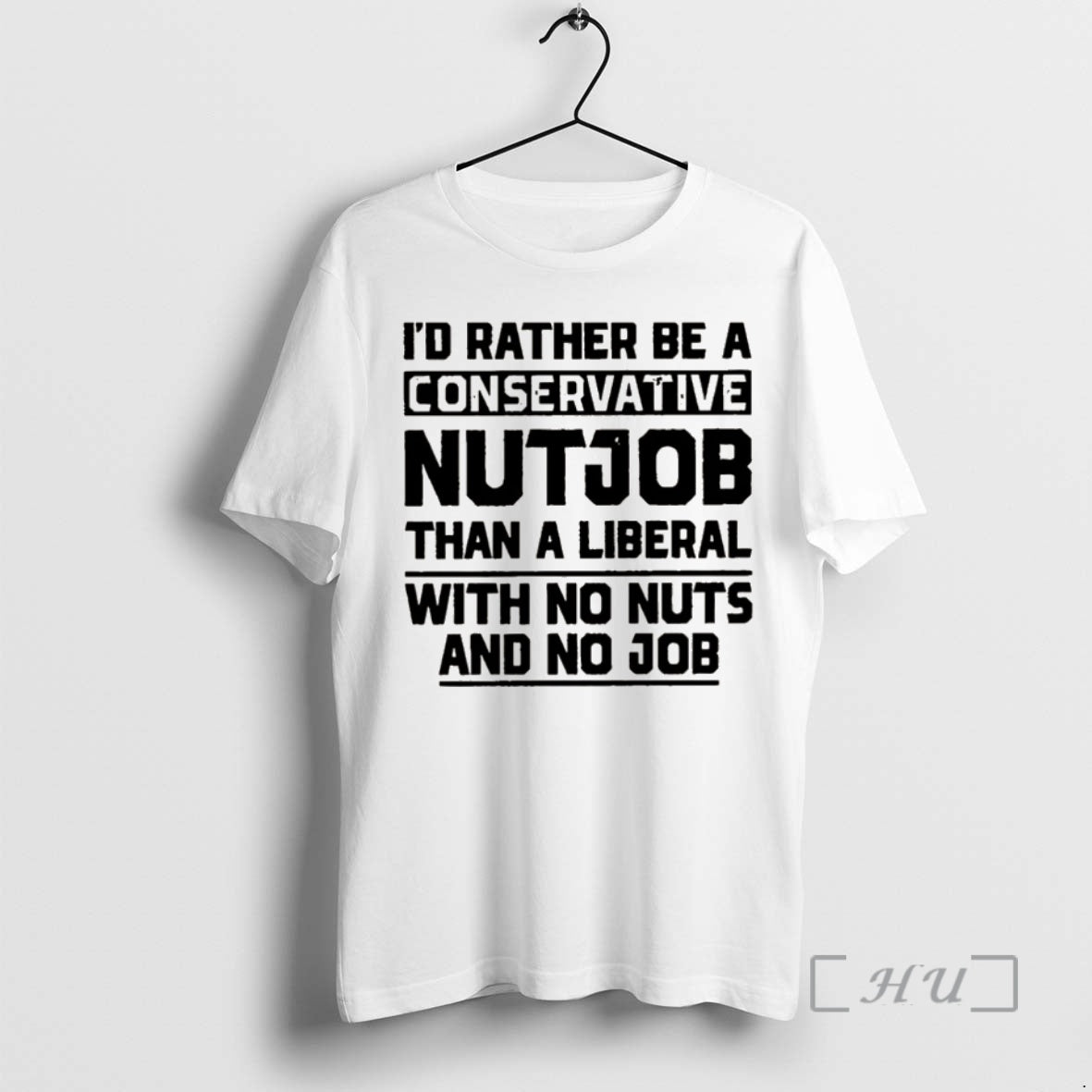 Officials Id Rather Be Conservative Nutjob Than Liberal No Nuts No T-Shirts, Hoodie, Sweatshirt - T-Shirt, Sweatshirt, Hoodie
