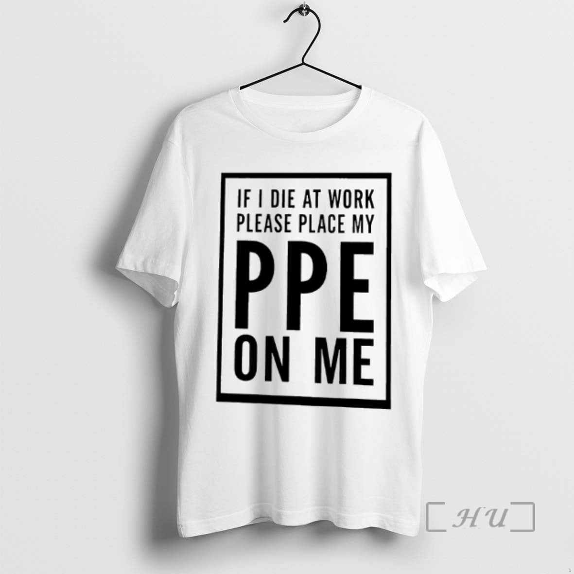 Officials If I Die Work Please Place My Ppe Me T-Shirts, Hoodie, Sweatshirt - T-Shirt, Sweatshirt, Hoodie