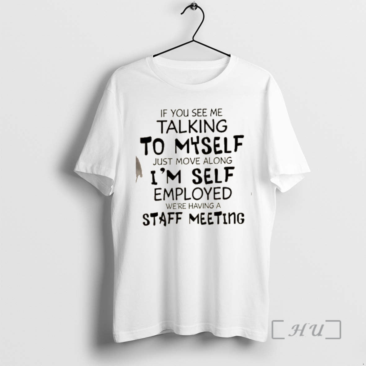Officials If You See Me Talking Myself Just Move Along Im Self Employed Were T-Shirts, Hoodie, Sweatshirt - T-Shirt, Sweatshirt, Hoodie