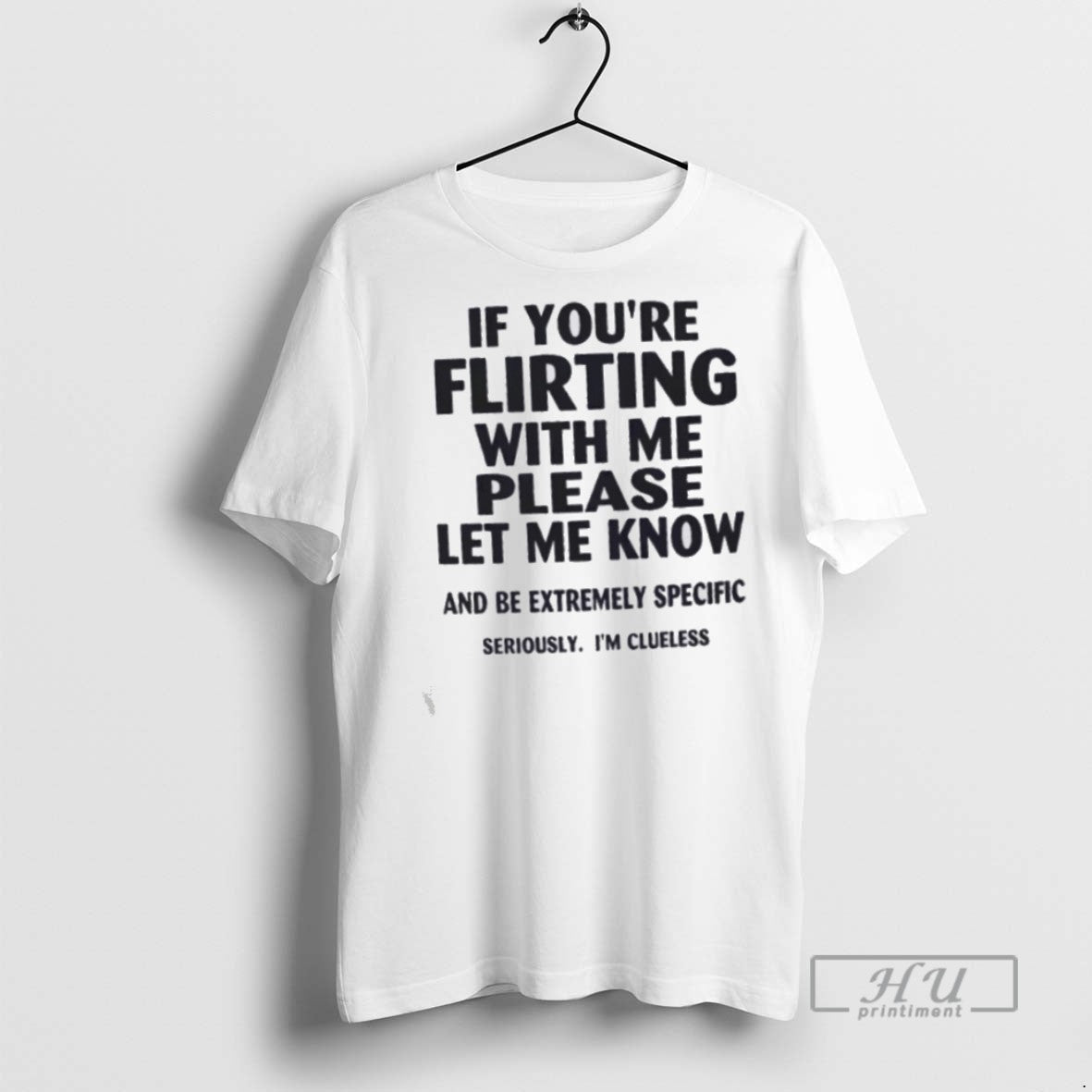Officials If Youre Flirting Me Please Let Me Know Be Extremely Specific T-Shirts, Hoodie, Sweatshirt - T-Shirt, Sweatshirt, Hoodie