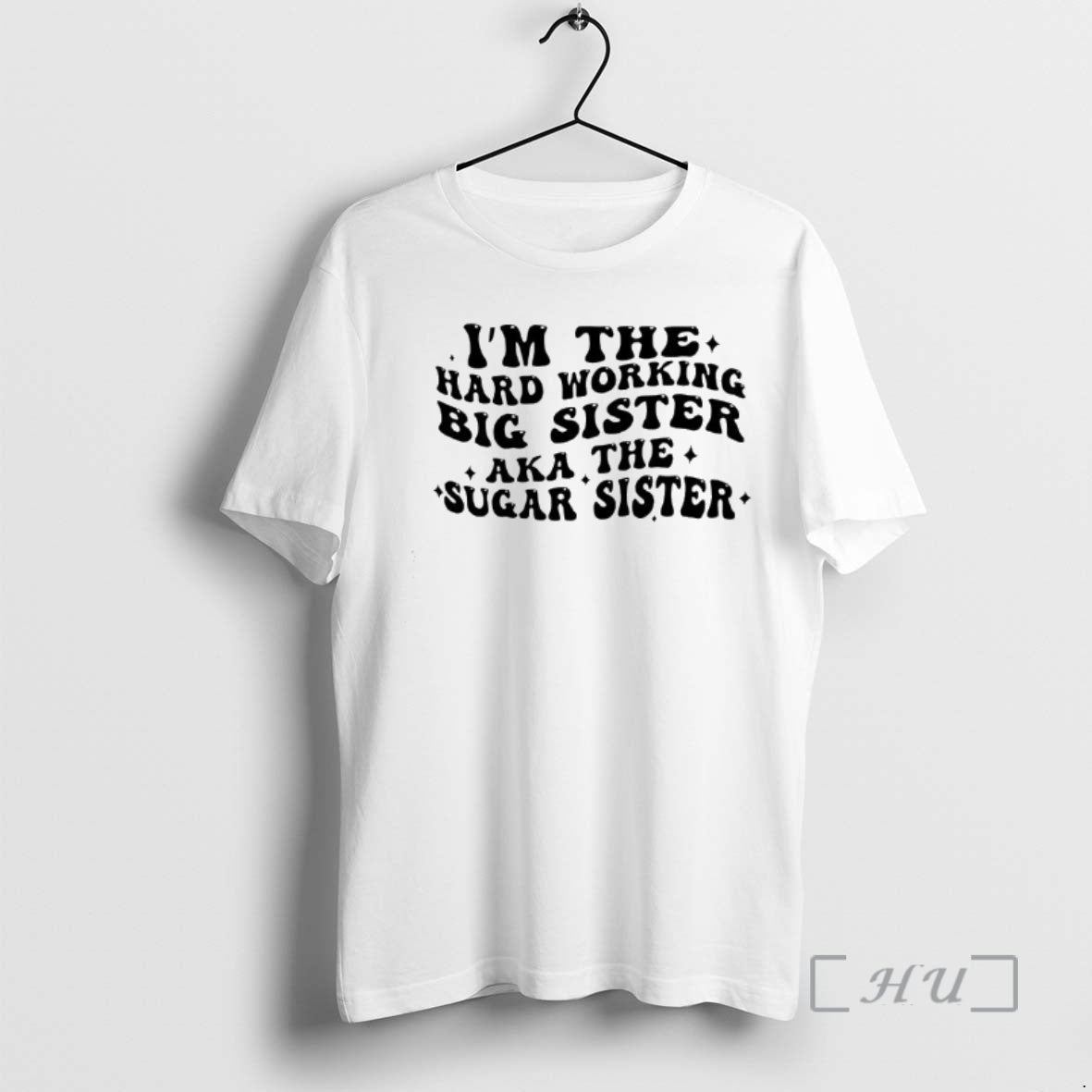 Officials Im Hard Wor Big Sister Working Aka Sugar Sister Text T-Shirts, Hoodie, Sweatshirt - T-Shirt, Sweatshirt, Hoodie