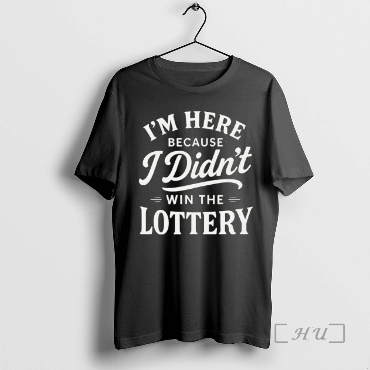 Officials Im Here Because I Didnt Win Lottery T-Shirts, Hoodie, Sweatshirt - T-Shirt, Sweatshirt, Hoodie