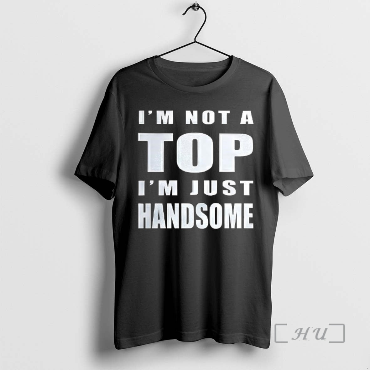 Officials Im Not Top Im Just Handsome T-Shirts, Hoodie, Sweatshirt - T-Shirt, Sweatshirt, Hoodie