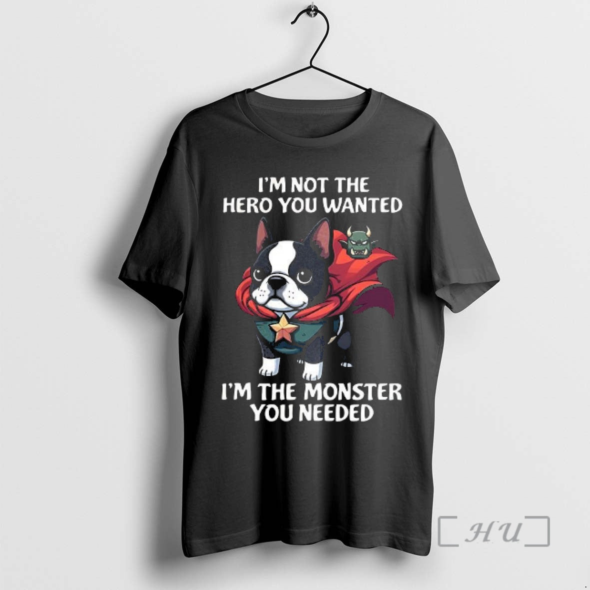 Officials Im Not Hero You Wanted Im Monster You Needed Boston Terrier T-Shirts, Hoodie, Sweatshirt - T-Shirt, Sweatshirt, Hoodie