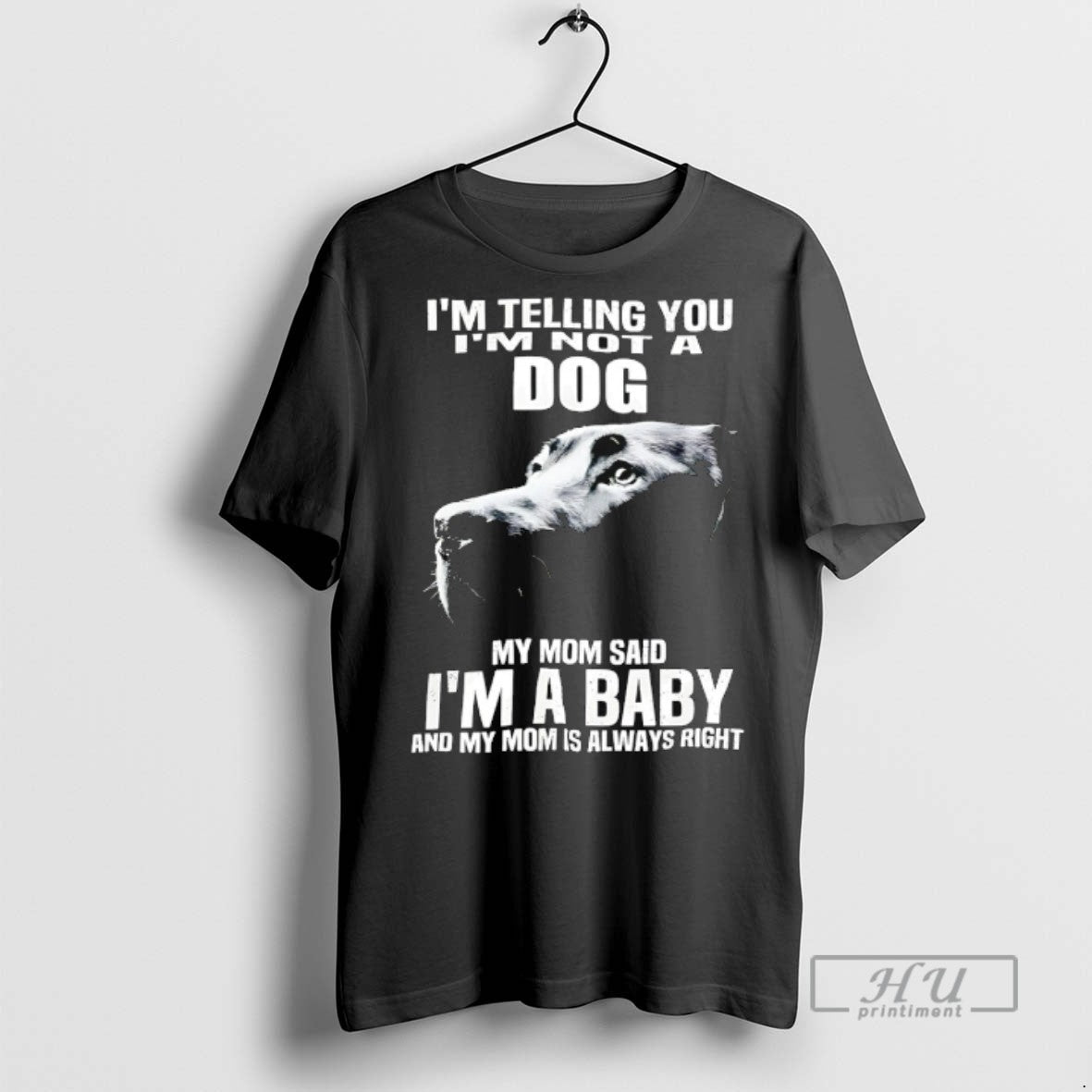 Officials Im Telling You Im Not Dog My Mom Said Im Baby T-Shirts, Hoodie, Sweatshirt - T-Shirt, Sweatshirt, Hoodie