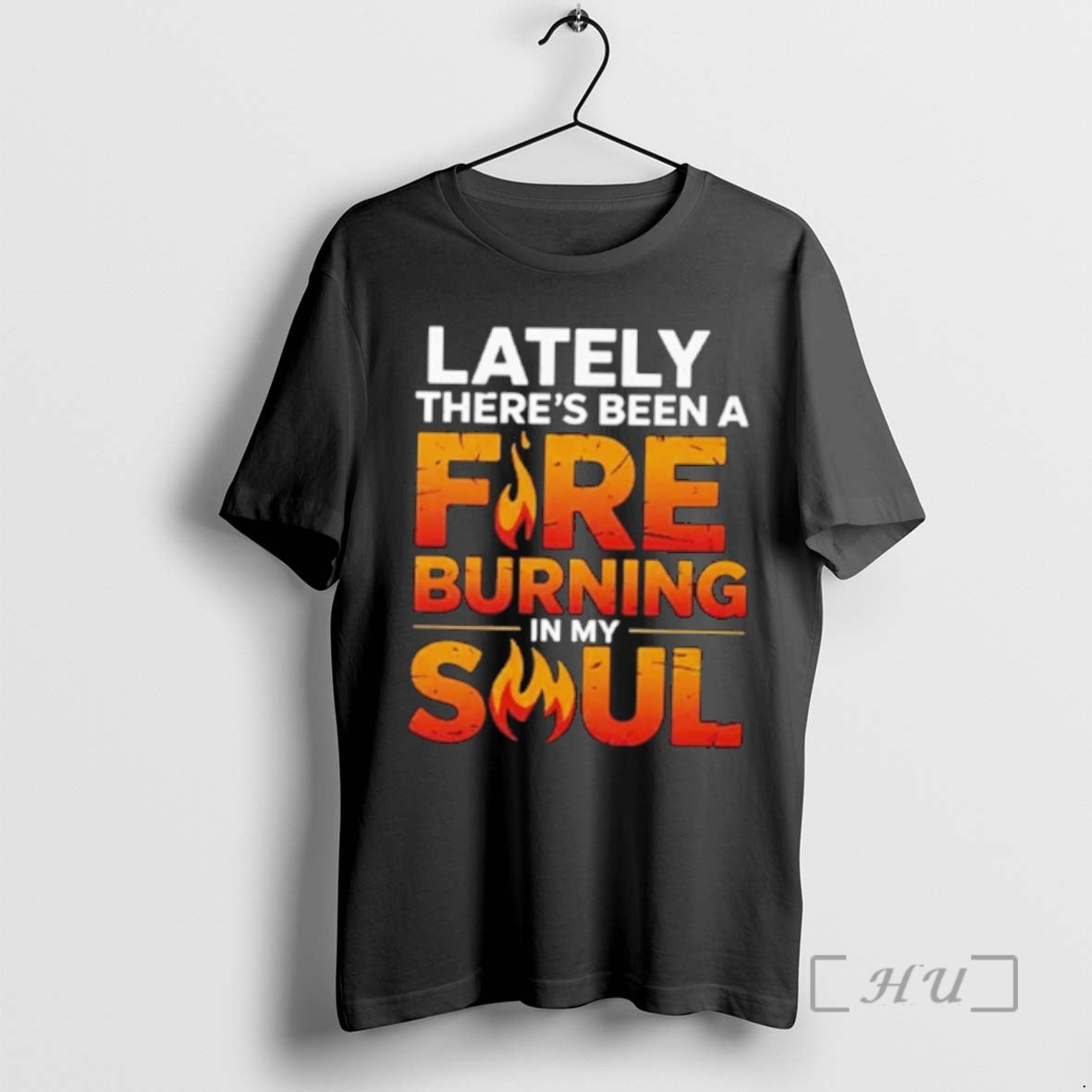 Officials Lately Theres Been Fire Burning My Soul T-Shirts, Hoodie, Sweatshirt - T-Shirt, Sweatshirt, Hoodie