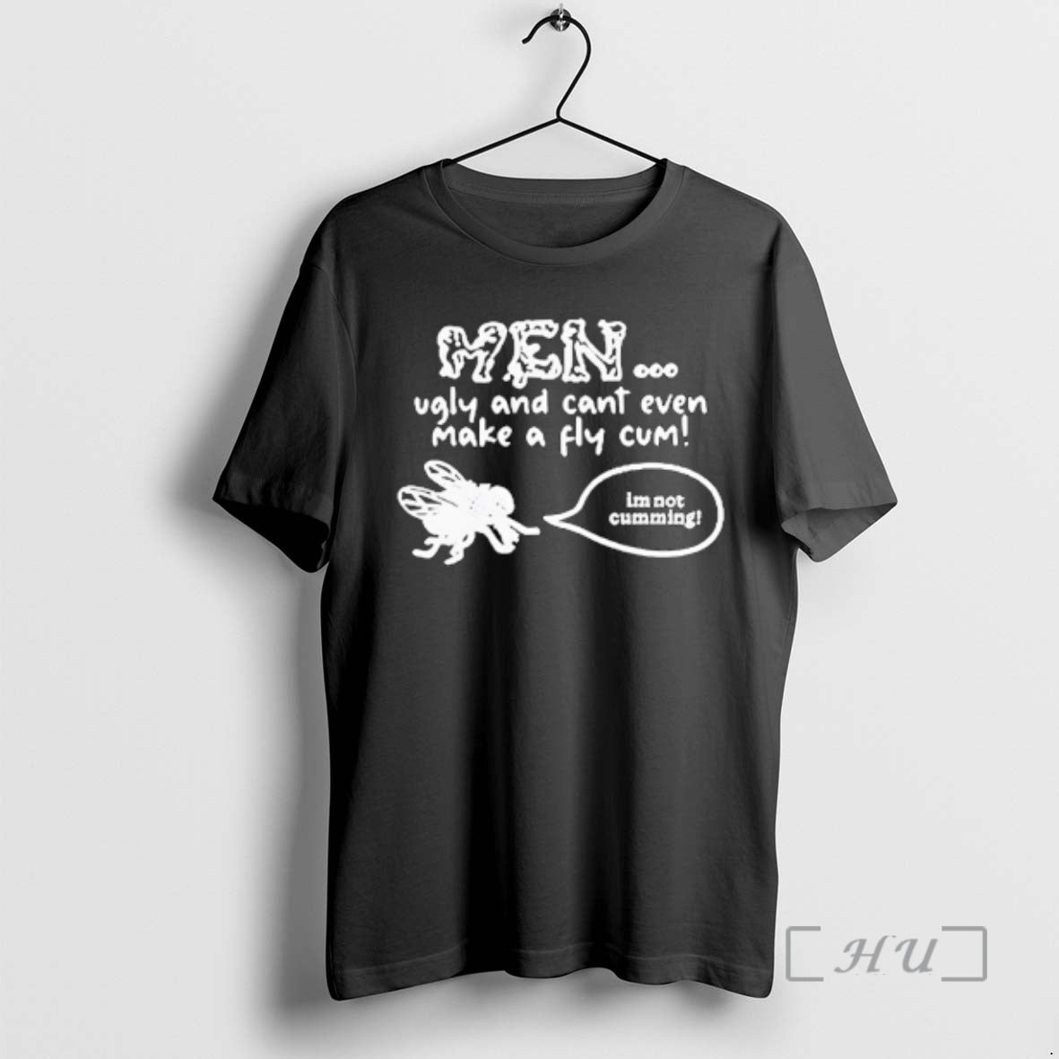 Officials Ugly Cant Even Make Fly Cum Im Not Cumming T-Shirts, Hoodie, Sweatshirt - T-Shirt, Sweatshirt, Hoodie