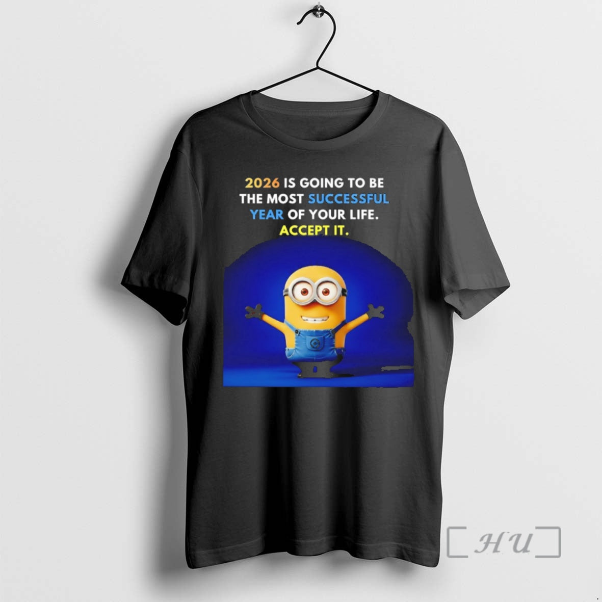 Officials Minion 2026 Is Going Be Most Successful Year Your Life Accept T-Shirts, Hoodie, Sweatshirt - T-Shirt, Sweatshirt, Hoodie