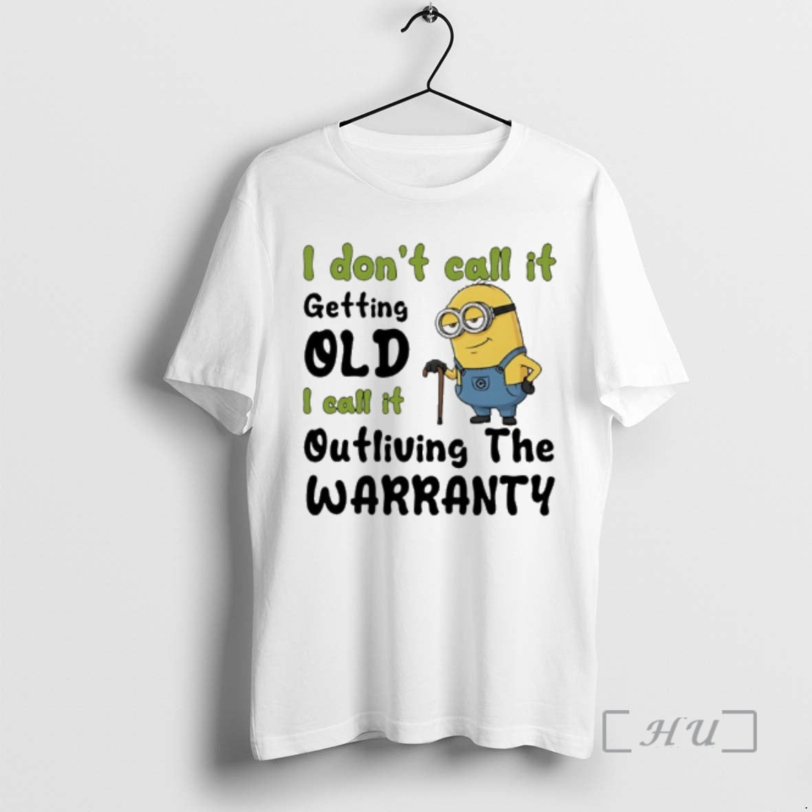 Officials Minion I Dont Call Getting Old L Call Outliving Warranty T-Shirts, Hoodie, Sweatshirt - T-Shirt, Sweatshirt, Hoodie