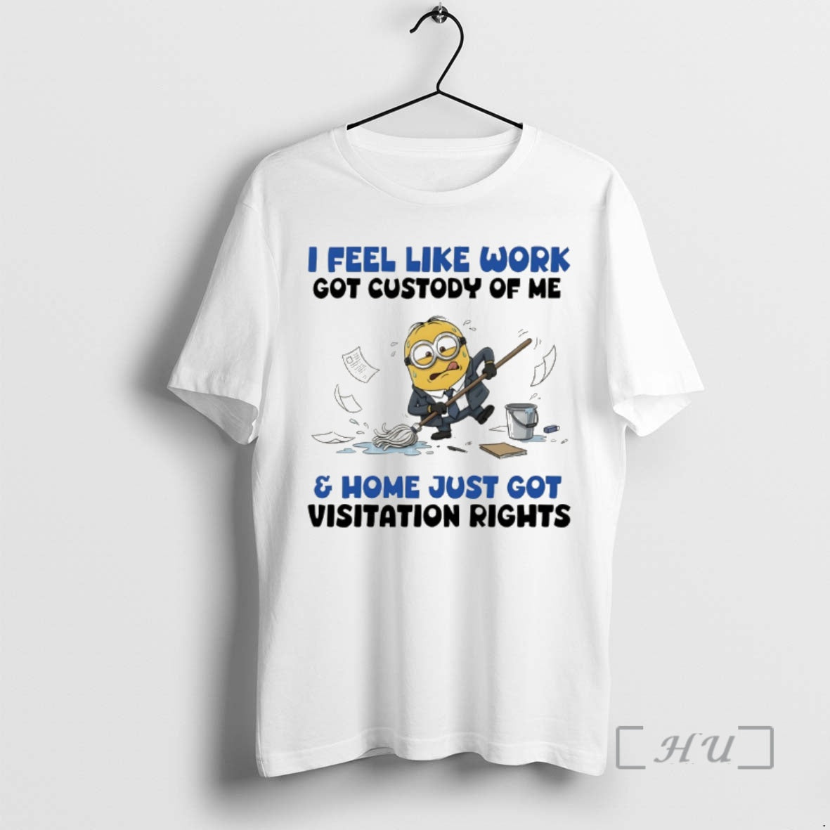 Officials Minion I Feel Like Work Got Custody Me Home Just Got Visitation T-Shirts, Hoodie, Sweatshirt - T-Shirt, Sweatshirt, Hoodie