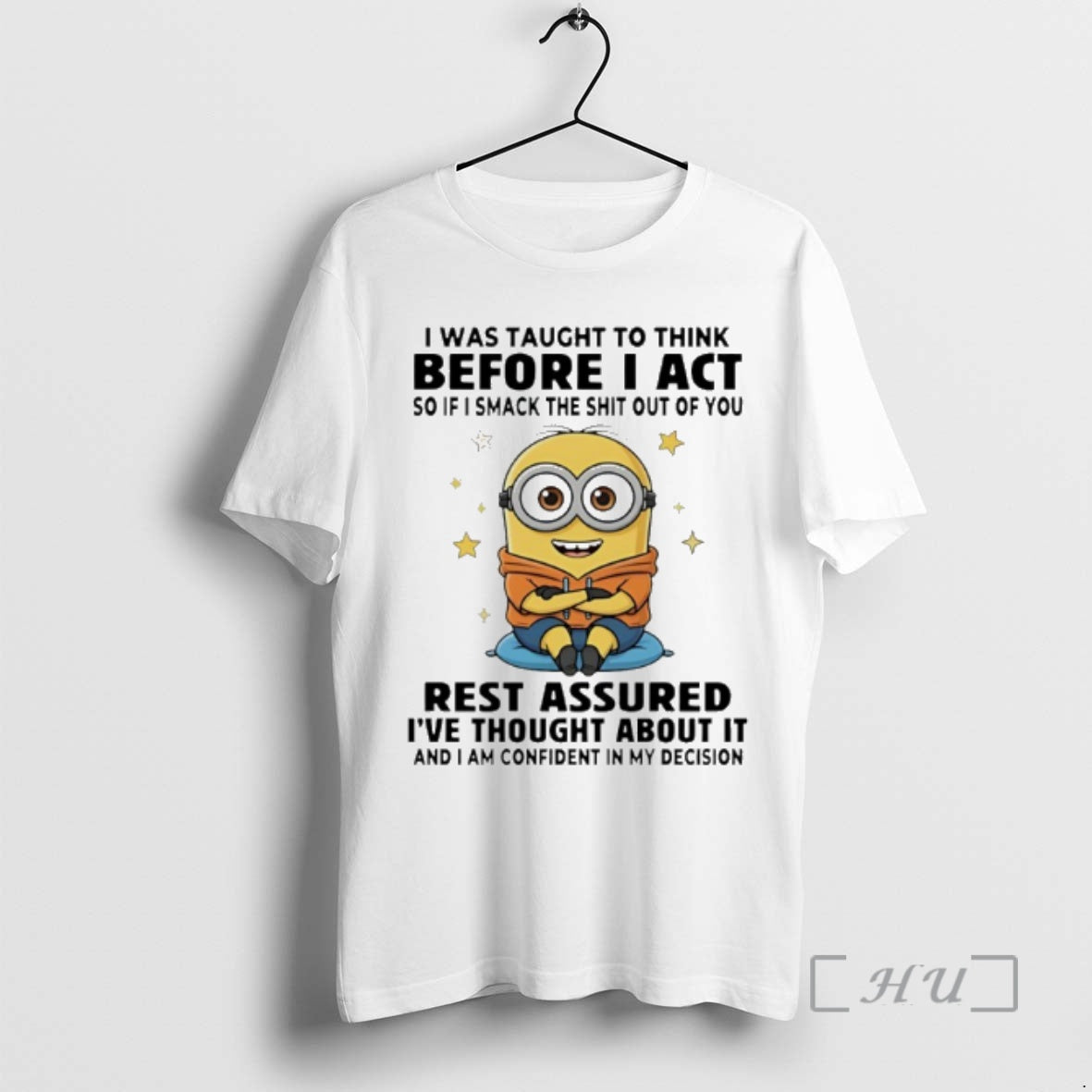 Officials Minion I Was Taught Think Before I Act So If I Smack T-Shirts, Hoodie, Sweatshirt - T-Shirt, Sweatshirt, Hoodie
