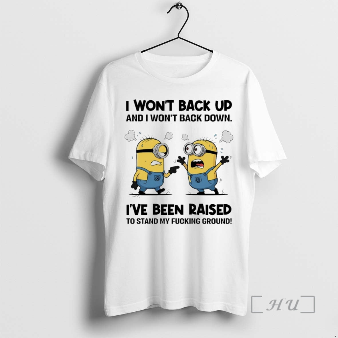 Officials Minion I Wont Back Up I Wont Back Down Ive Been Raised T-Shirts, Hoodie, Sweatshirt - T-Shirt, Sweatshirt, Hoodie