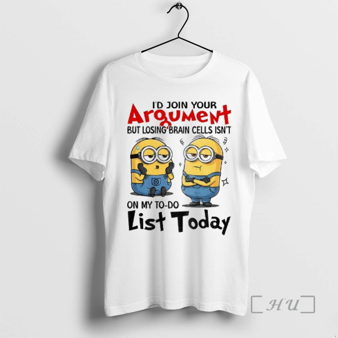 Officials Minion Id Join Your Argument But Losing Brain Cells Isnt My Do T-Shirts, Hoodie, Sweatshirt - T-Shirt, Sweatshirt, Hoodie