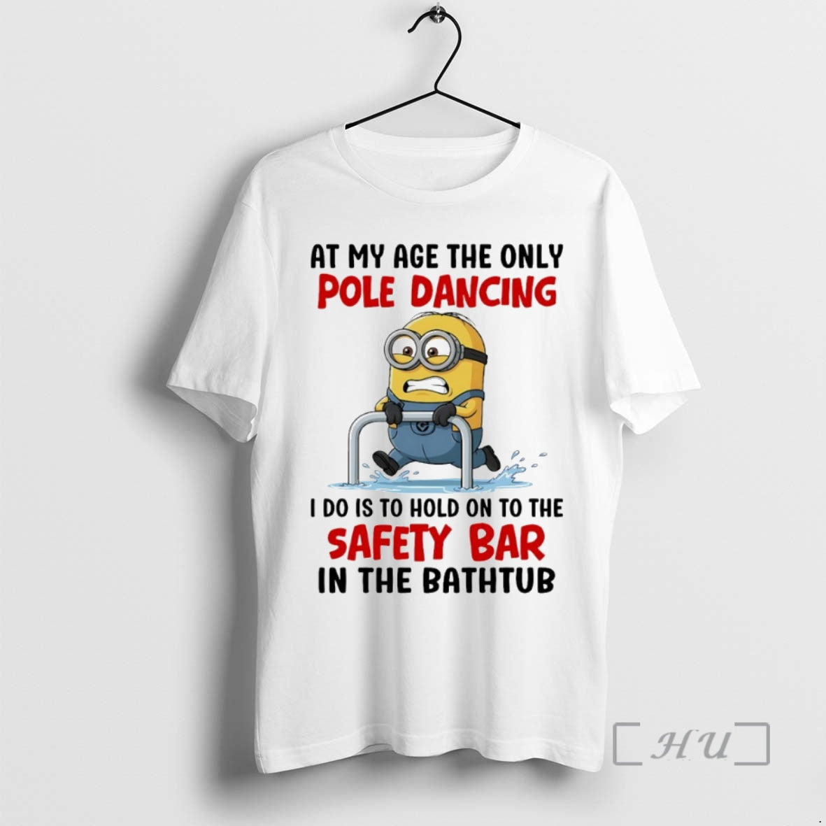 Officials Minion My Age Only Pole Dancing I Do Is Hold T-Shirts, Hoodie, Sweatshirt - T-Shirt, Sweatshirt, Hoodie