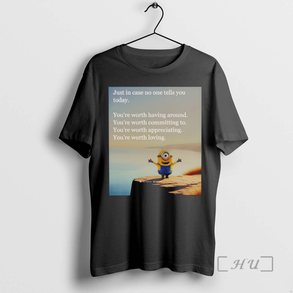 Officials Minion Just Case No One Tells You Today Youre Worth Having Around Youre T-Shirts, Hoodie, Sweatshirt - T-Shirt, Sweatshirt, Hoodie