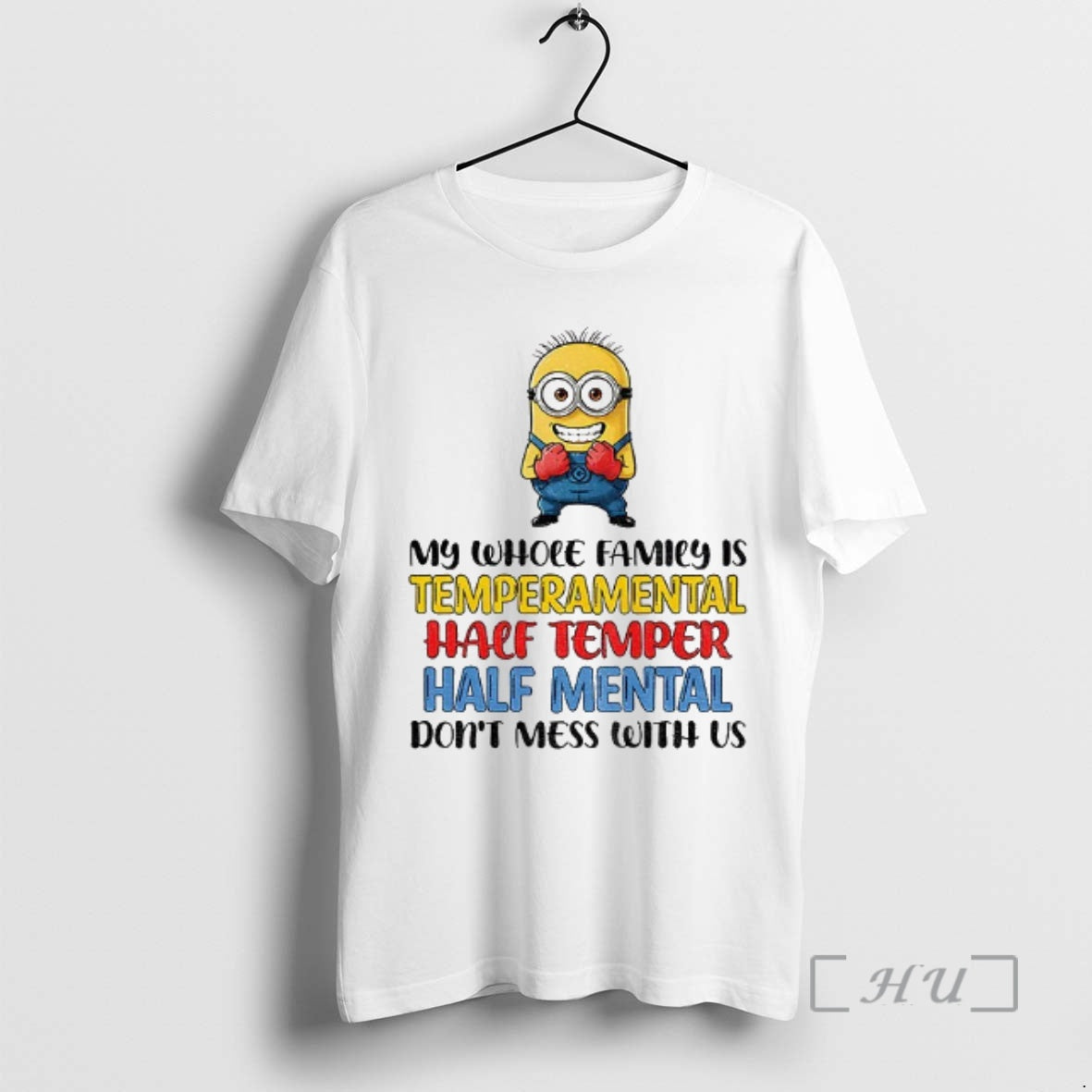 Officials Minion My Whole Family Is Temperamental Half Temper Half Mental Dont Mess Us T-Shirts, Hoodie, Sweatshirt - T-Shirt, Sweatshirt, Hoodie
