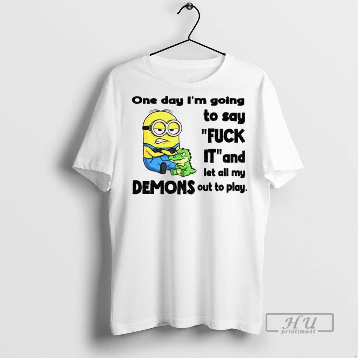 Officials Minion One Day Im Going Say Fuck Let All My Demons T-Shirts, Hoodie, Sweatshirt - T-Shirt, Sweatshirt, Hoodie