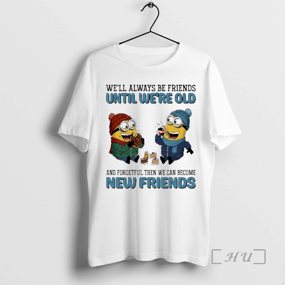 Officials Minions Well Always Be Friends Until Were Old Forgetful Then We Can Become T-Shirts, Hoodie, Sweatshirt - T-Shirt, Sweatshirt, Hoodie