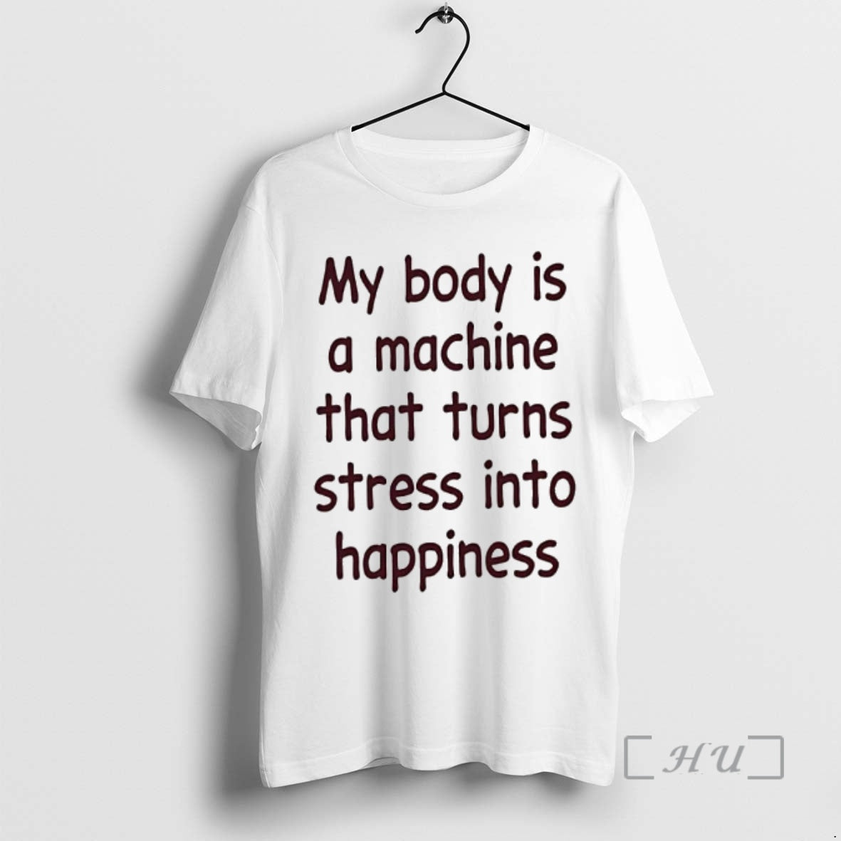 Officials My Body Is Machine That Turns Stress Happiness Text T-Shirts, Hoodie, Sweatshirt - T-Shirt, Sweatshirt, Hoodie