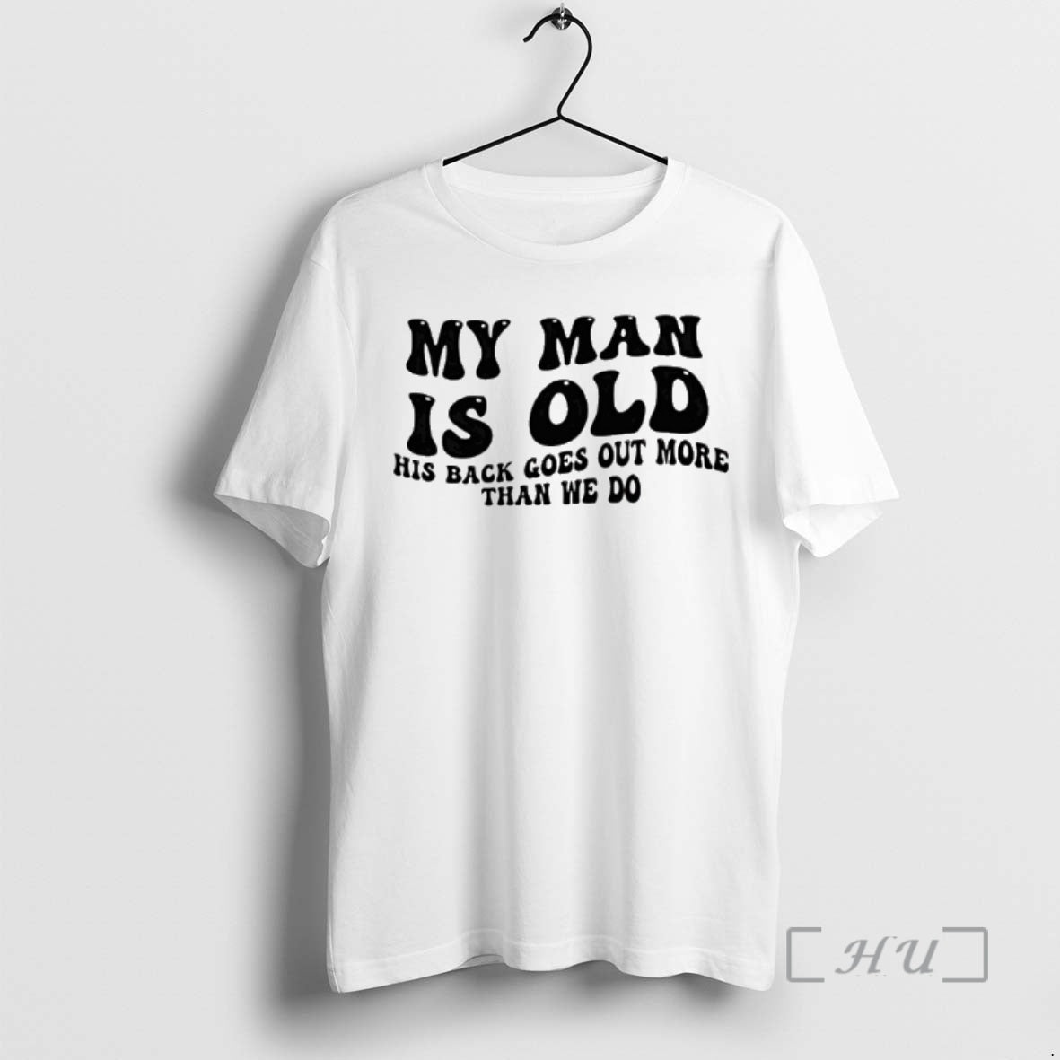 Officials My Man Is Old His Back Goes Out More Than We Do T-Shirts, Hoodie, Sweatshirt - T-Shirt, Sweatshirt, Hoodie