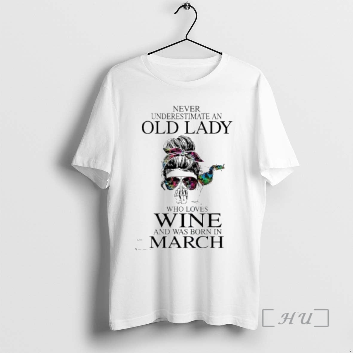Officials Never Underestimate Old Lady Who Loves Wine Was Born March T-Shirts, Hoodie, Sweatshirt - T-Shirt, Sweatshirt, Hoodie