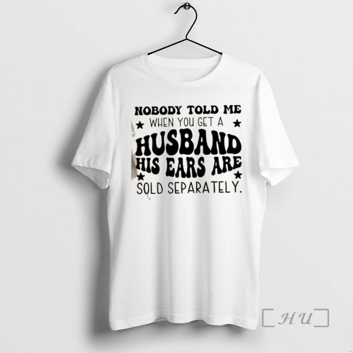 Officials Nobody Told Me When You Get Husband His Ears Are Sold Separately Quote T-Shirts, Hoodie, Sweatshirt - T-Shirt, Sweatshirt, Hoodie