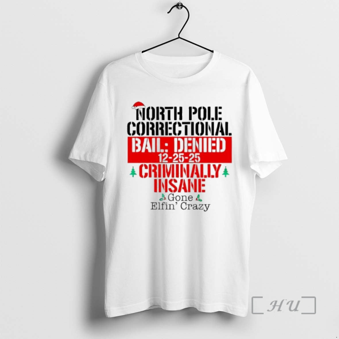 Officials North Pole Correctional Bail Denied 12 25 25 Criminally Insane Gone Elfin Crazy T-Shirts, Hoodie, Sweatshirt - T-Shirt, Sweatshirt, Hoodie