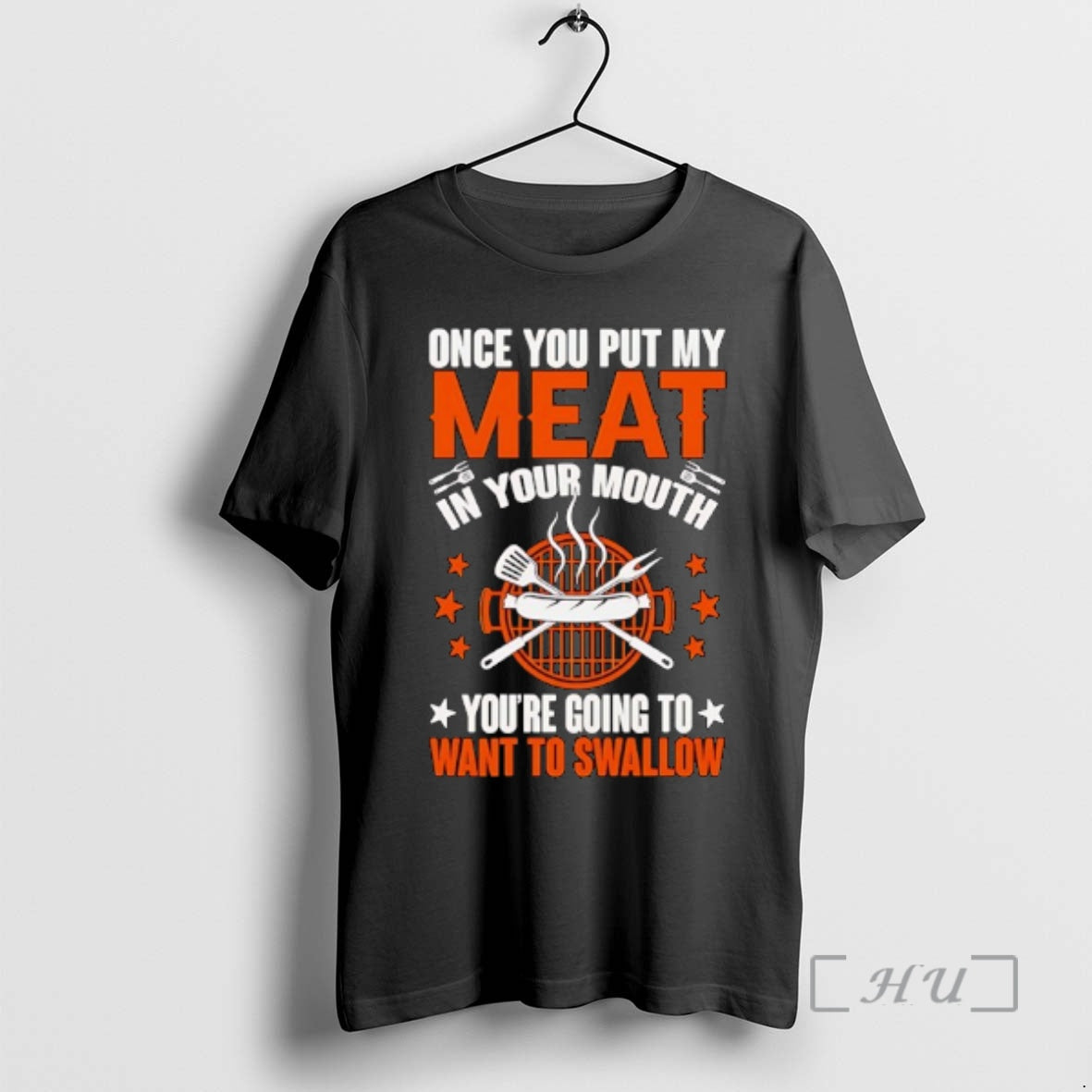 Officials Once You Put My Meat Your Mouth You Are Going Want T-Shirts, Hoodie, Sweatshirt - T-Shirt, Sweatshirt, Hoodie