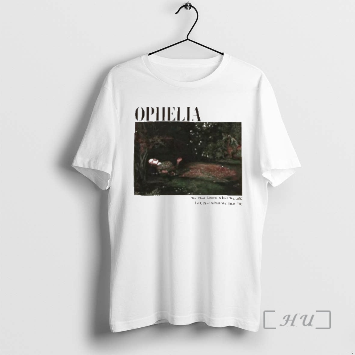 Officials Ophelia Painting Quote T-Shirts, Hoodie, Sweatshirt - T-Shirt, Sweatshirt, Hoodie