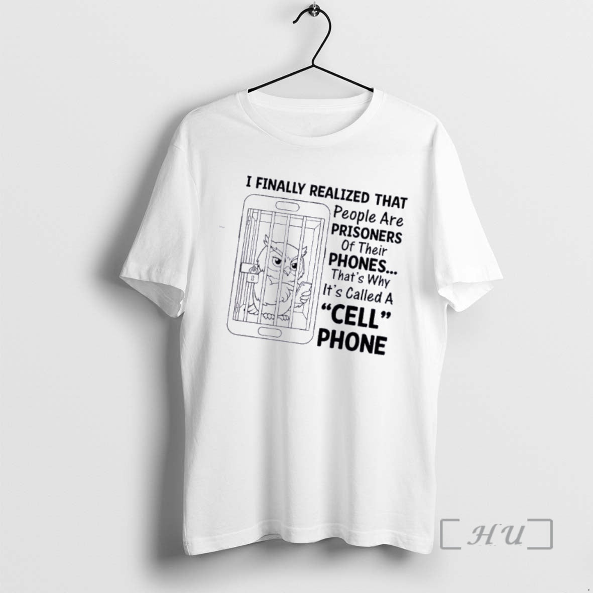 Officials Owl I Finally Realized That People Are Prisoners Their Phones Thats Why T-Shirts, Hoodie, Sweatshirt - T-Shirt, Sweatshirt, Hoodie