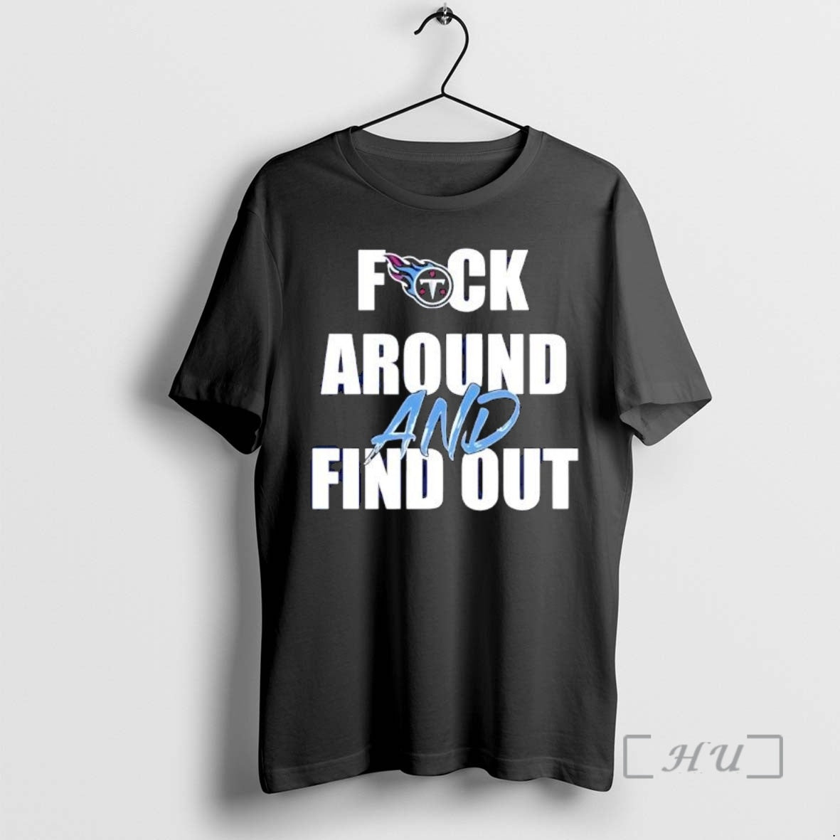 Officials Tennessee Titans Fuck Around Find Out T-Shirts, Hoodie, Sweatshirt - T-Shirt, Sweatshirt, Hoodie