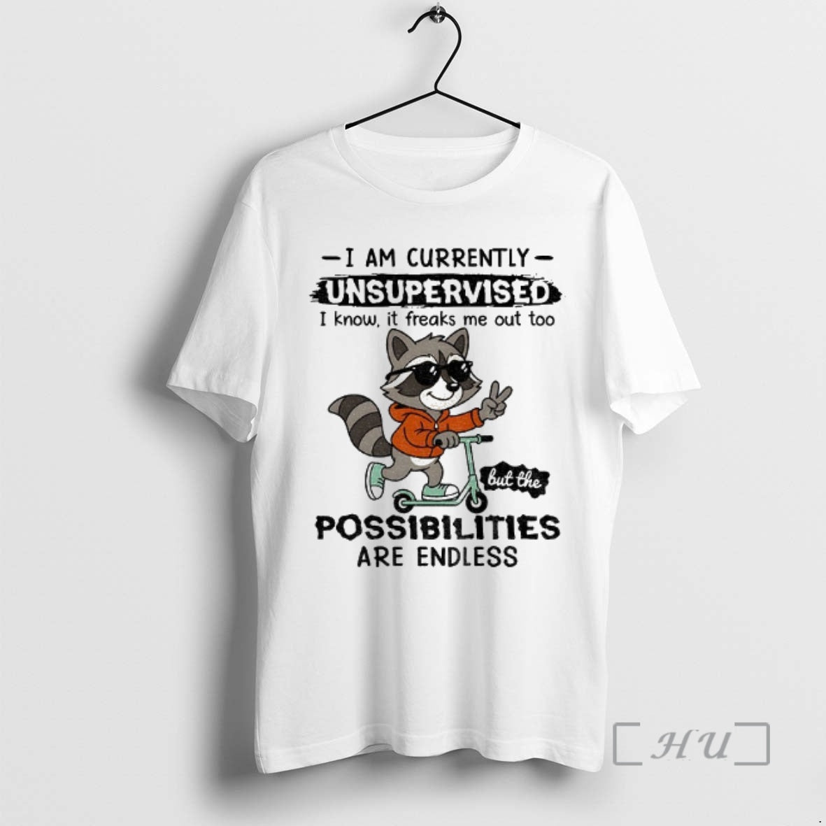 Officials Raccoon I Am Currently Unsupervised I Know Freaks Me Out Too Possibilities Are T-Shirts, Hoodie, Sweatshirt - T-Shirt, Sweatshirt, Hoodie