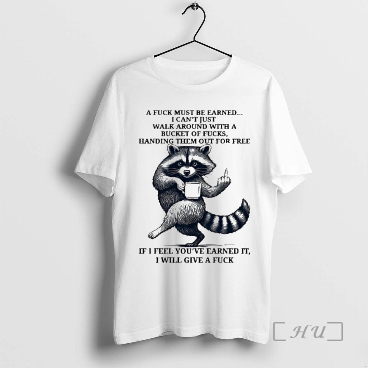 Officials Raccoon Fuck Must Be Earned I Cant Just Walk Around Bucket T-Shirts, Hoodie, Sweatshirt - T-Shirt, Sweatshirt, Hoodie