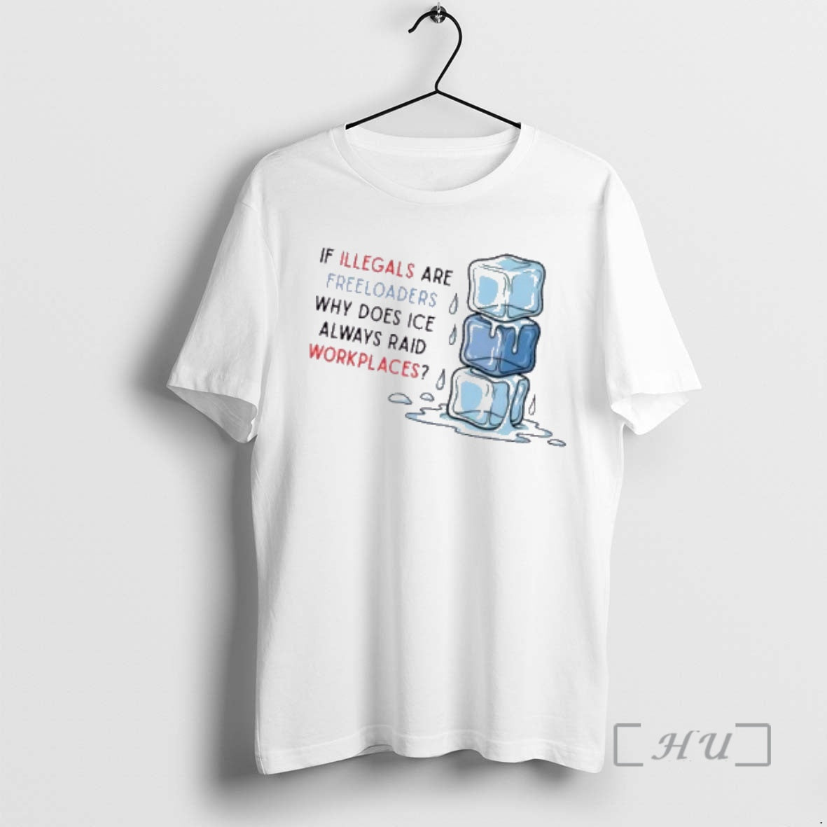 Officials Raids Workplaces If Illegals Are Freeloaders Why Does Ice Always Raid Workplaces T-Shirts, Hoodie, Sweatshirt - T-Shirt, Sweatshirt, Hoodie