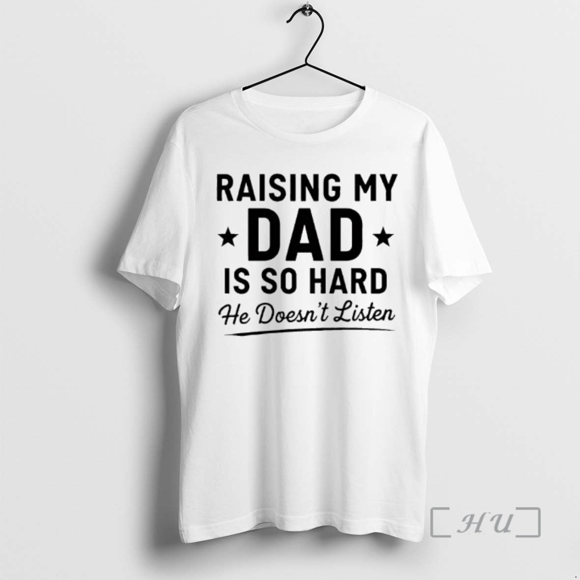 Officials Raising My Dad Is So Hard He Doesnt Listen T-Shirts, Hoodie, Sweatshirt - T-Shirt, Sweatshirt, Hoodie