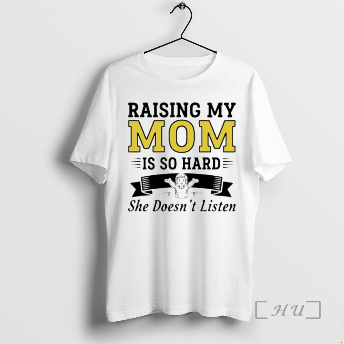 Officials Raising My Mom Is So Hard She Doesnt Listen T-Shirts, Hoodie, Sweatshirt - T-Shirt, Sweatshirt, Hoodie