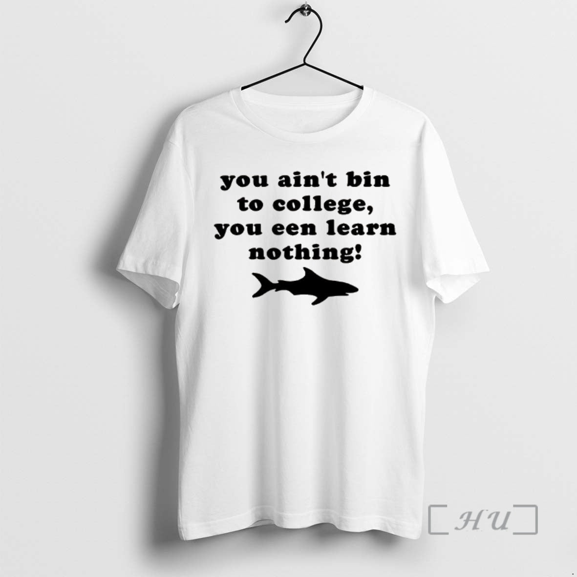 Officials Shark You Aint Bin College You Een Learn Nothing T-Shirts, Hoodie, Sweatshirt - T-Shirt, Sweatshirt, Hoodie