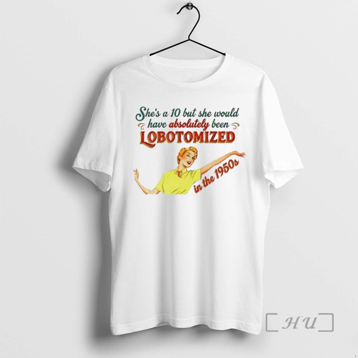 Officials Shes 10 But She Would Have Absolutely Been Lobotomized 1950s T-Shirts, Hoodie, Sweatshirt - T-Shirt, Sweatshirt, Hoodie