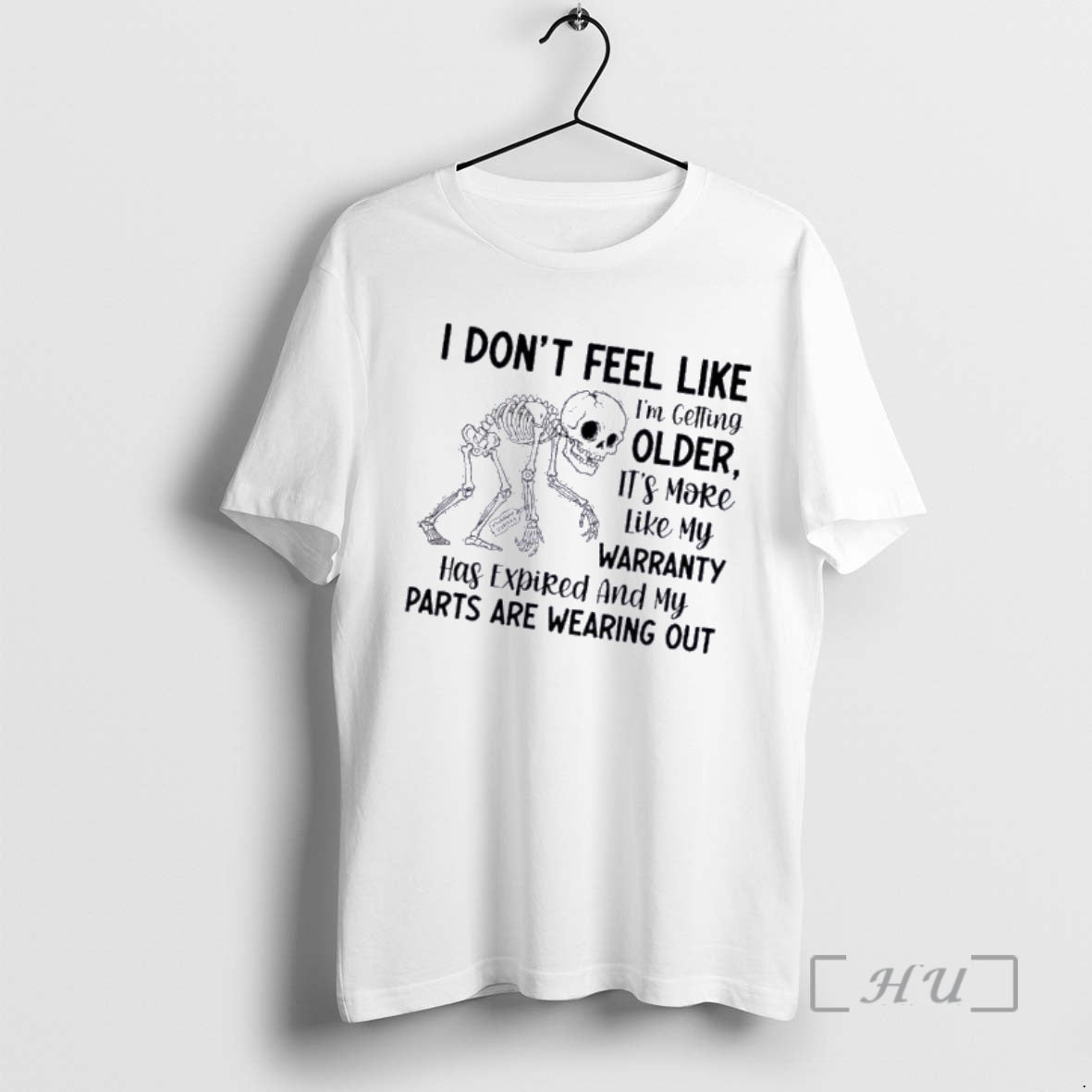 Officials Skeleton I Dont Feel Like Im Getting Older More Like My Warranty Has T-Shirts, Hoodie, Sweatshirt - T-Shirt, Sweatshirt, Hoodie