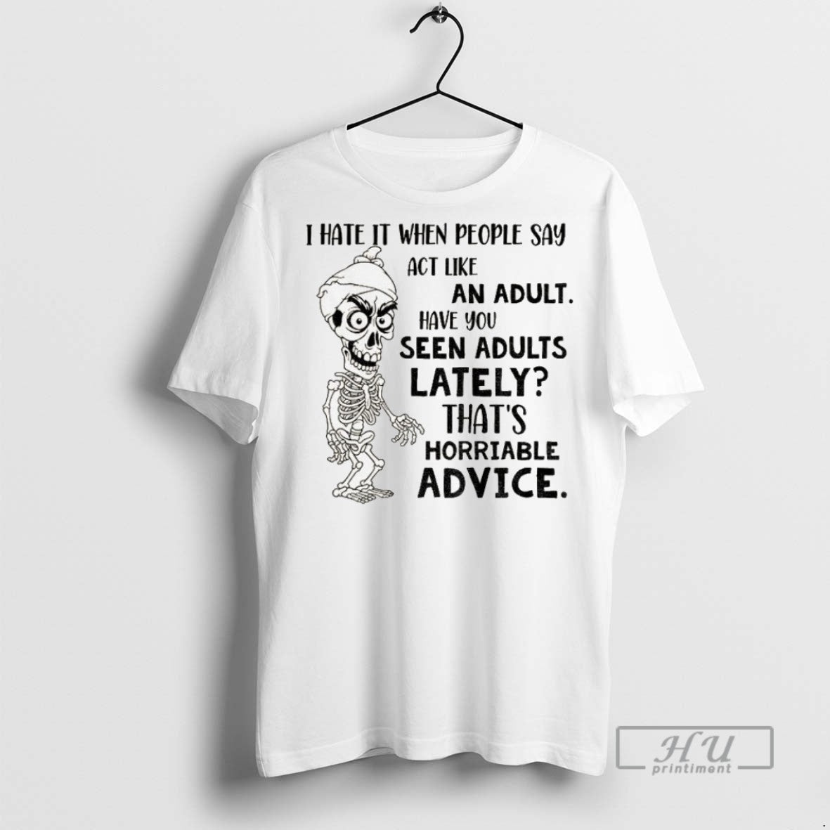 Officials Skeleton I Hate When People Say Act Like Have You Seen T-Shirts, Hoodie, Sweatshirt - T-Shirt, Sweatshirt, Hoodie