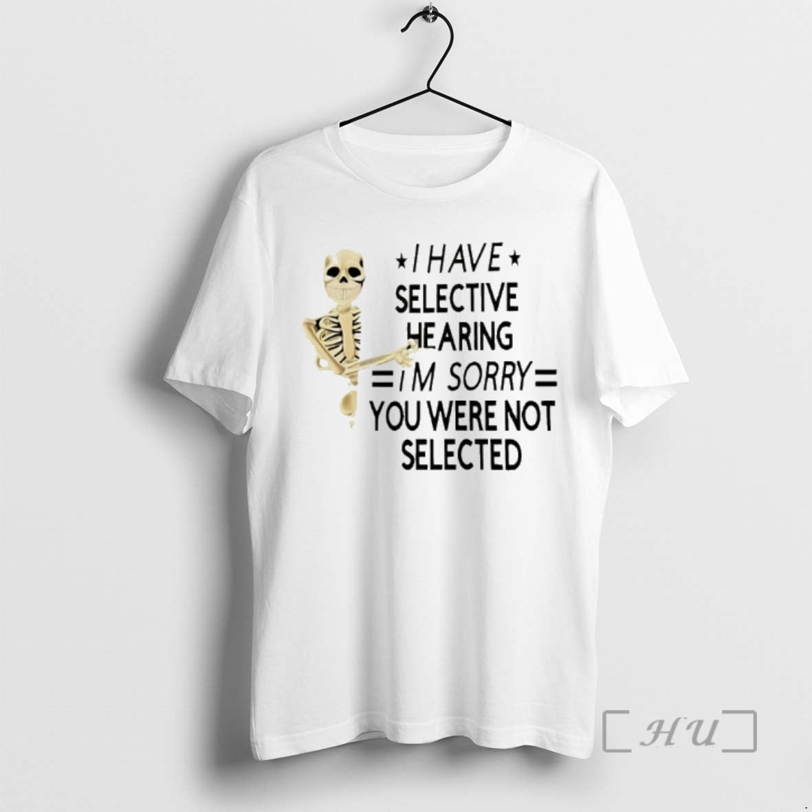 Officials Skeleton I Have Selective Hearing Im Sorry You Were Not Selected T-Shirts, Hoodie, Sweatshirt - T-Shirt, Sweatshirt, Hoodie